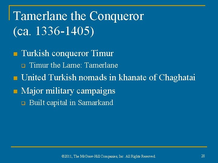Tamerlane the Conqueror (ca. 1336 -1405) n Turkish conqueror Timur q n n Timur
