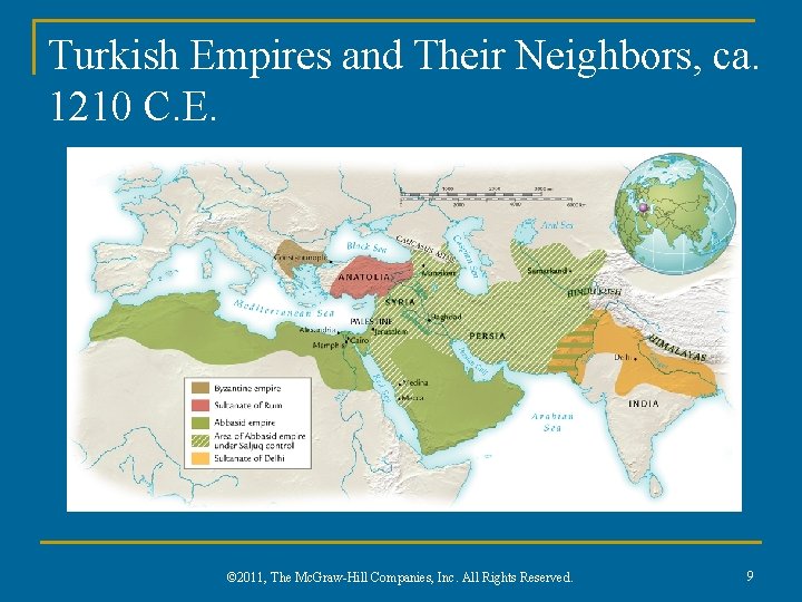 Turkish Empires and Their Neighbors, ca. 1210 C. E. © 2011, The Mc. Graw-Hill