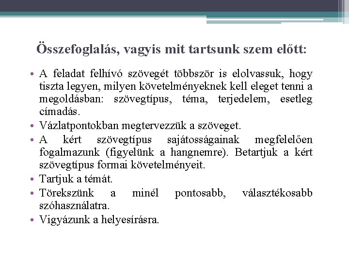 Összefoglalás, vagyis mit tartsunk szem előtt: • A feladat felhívó szövegét többször is elolvassuk,