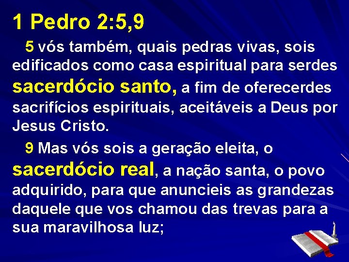 1 Pedro 2: 5, 9 5 vós também, quais pedras vivas, sois edificados como 1 Pedro 2: 5, 9 5 vós também, quais pedras vivas, sois edificados como