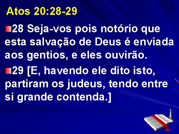 Atos 20: 28 -29 28 Seja-vos pois notório que esta salvação de Deus é Atos 20: 28 -29 28 Seja-vos pois notório que esta salvação de Deus é