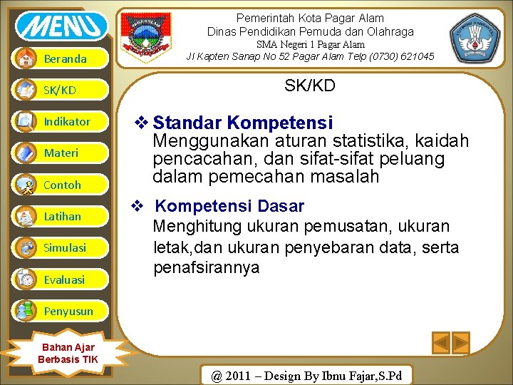 Pemerintah Kota Pagar Alam Dinas Pendidikan Pemuda dan Olahraga Beranda SK/KD Indikator Materi Contoh Pemerintah Kota Pagar Alam Dinas Pendidikan Pemuda dan Olahraga Beranda SK/KD Indikator Materi Contoh