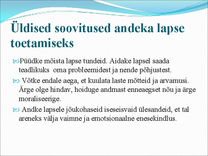 Üldised soovitused andeka lapse toetamiseks Püüdke mõista lapse tundeid. Aidake lapsel saada teadlikuks oma