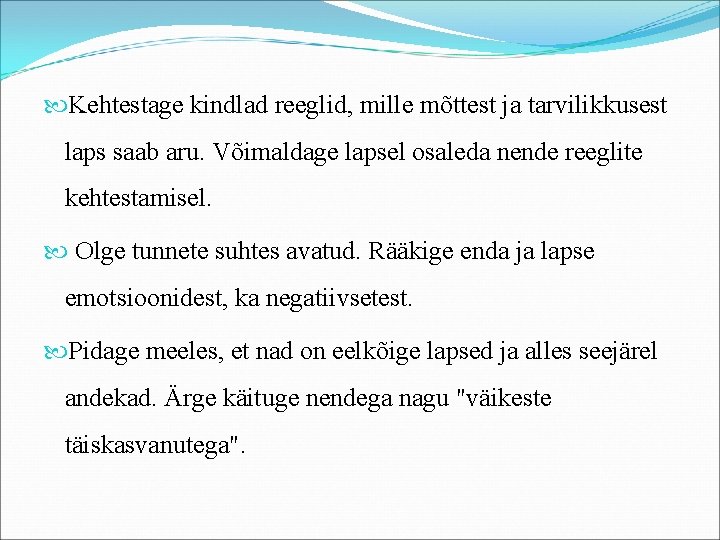  Kehtestage kindlad reeglid, mille mõttest ja tarvilikkusest laps saab aru. Võimaldage lapsel osaleda