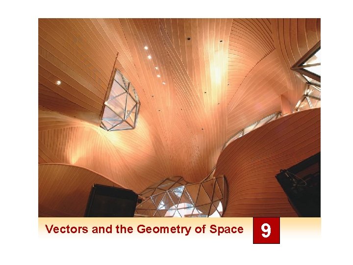 Vectors and the Geometry of Space 9 Vectors and the Geometry of Space 9