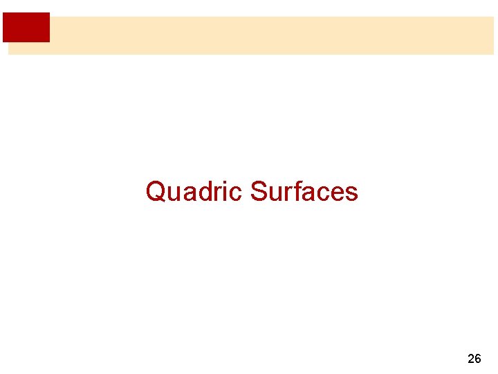 Quadric Surfaces 26 Quadric Surfaces 26