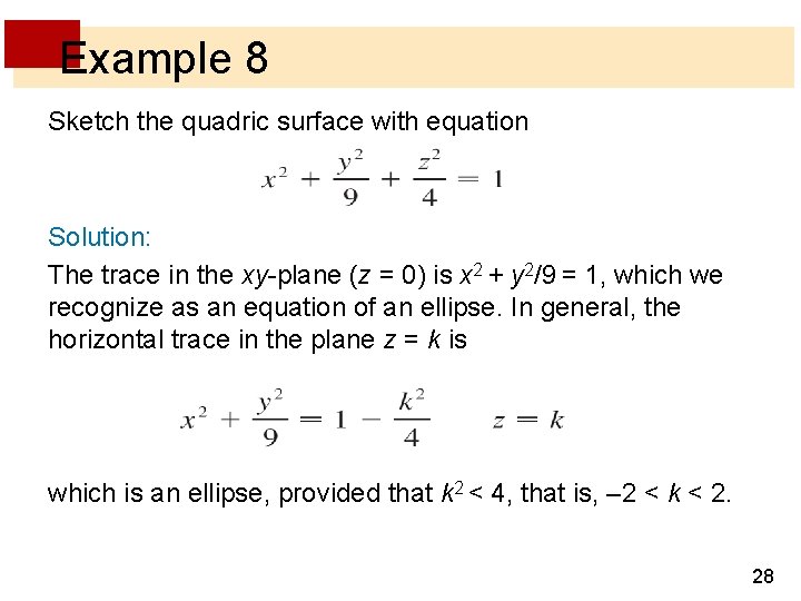 Example 8 Sketch the quadric surface with equation Solution: The trace in the xy-plane Example 8 Sketch the quadric surface with equation Solution: The trace in the xy-plane
