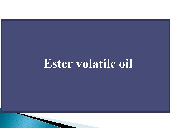 Ester volatile oil 