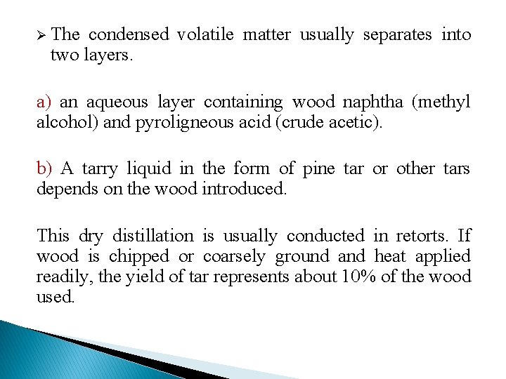 Ø The condensed volatile matter usually separates into two layers. a) an aqueous layer