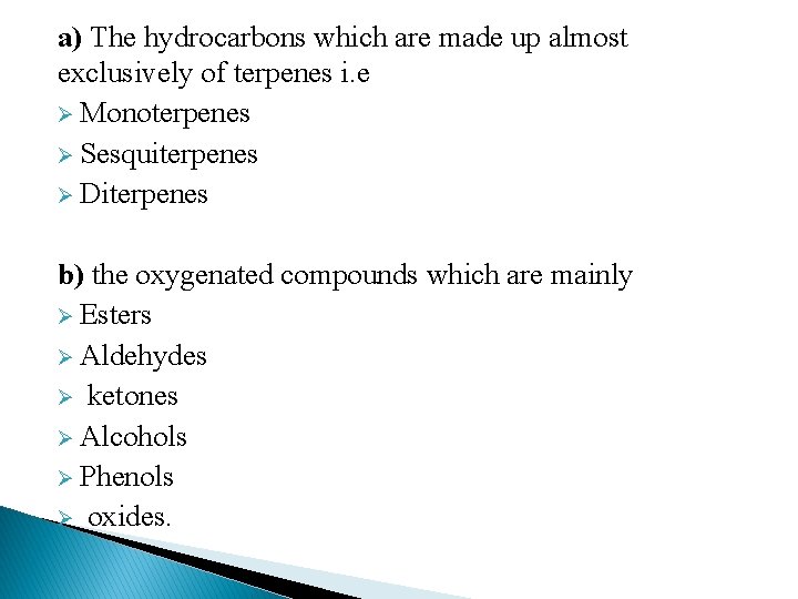 a) The hydrocarbons which are made up almost exclusively of terpenes i. e Ø