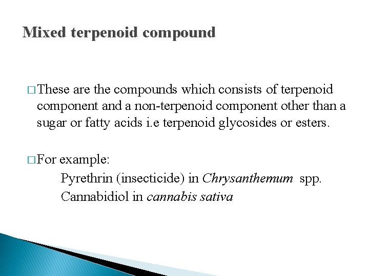 Mixed terpenoid compound � These are the compounds which consists of terpenoid component and