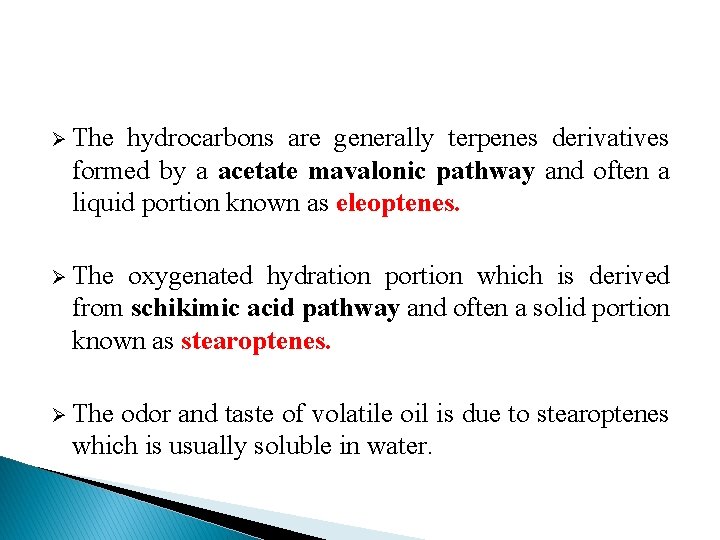 Ø The hydrocarbons are generally terpenes derivatives formed by a acetate mavalonic pathway and