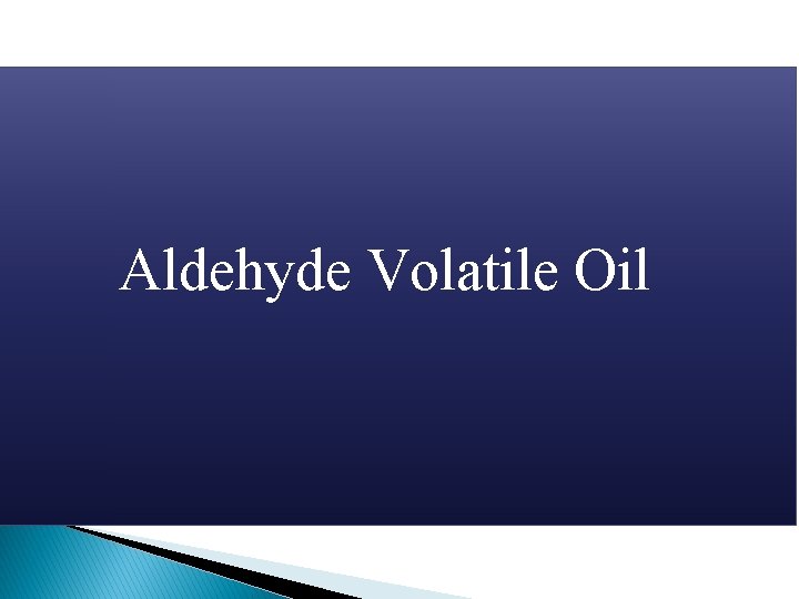 Aldehyde Volatile Oil 