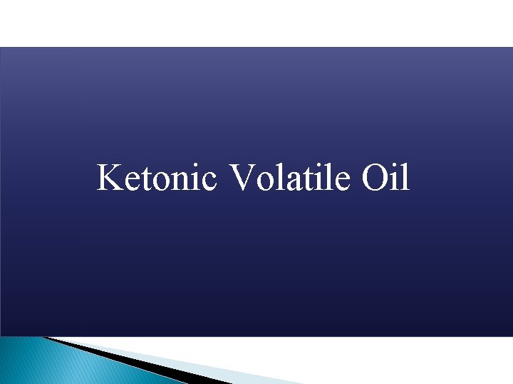 Ketonic Volatile Oil 