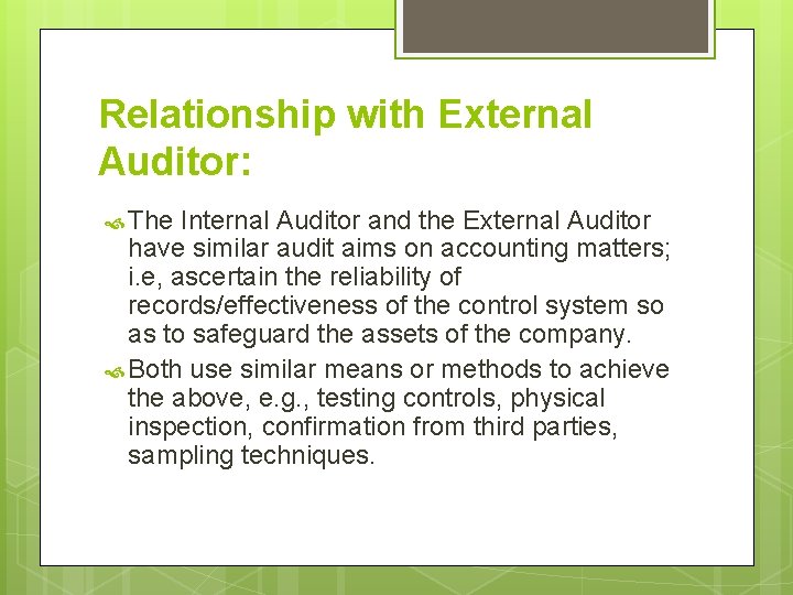 Relationship with External Auditor: The Internal Auditor and the External Auditor have similar audit