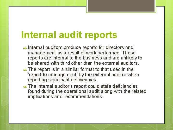 Internal audit reports Internal auditors produce reports for directors and management as a result