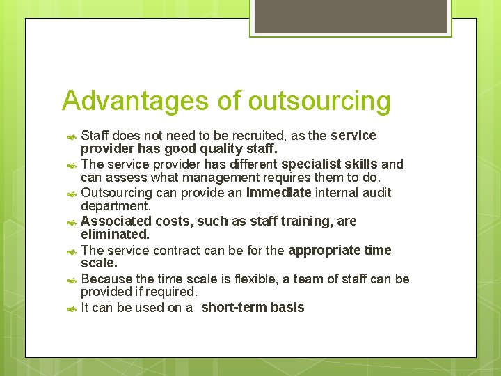 Advantages of outsourcing Staff does not need to be recruited, as the service provider