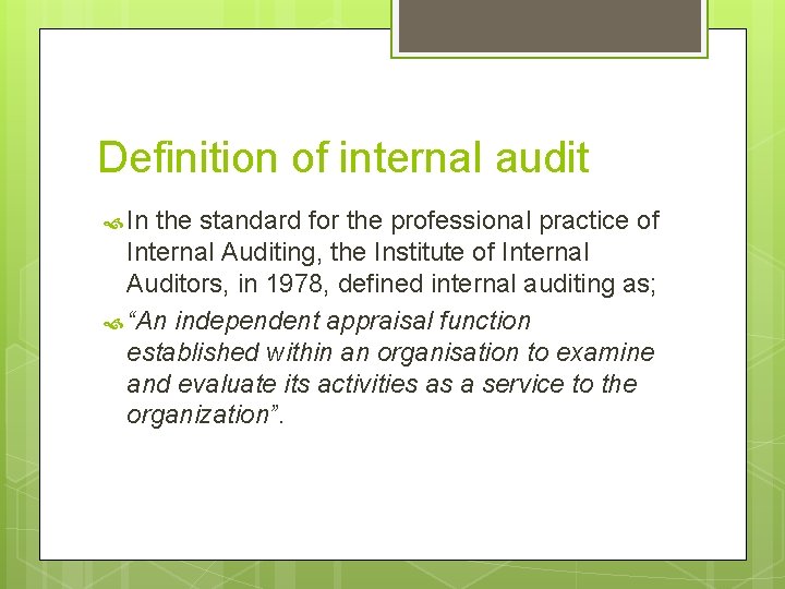 Definition of internal audit In the standard for the professional practice of Internal Auditing,