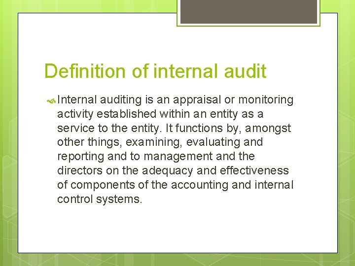 Definition of internal audit Internal auditing is an appraisal or monitoring activity established within