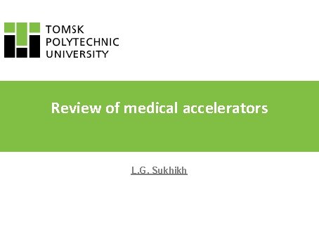 Review of medical accelerators L. G. Sukhikh 