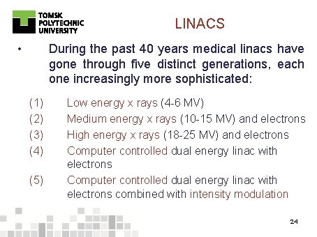 LINACS • During the past 40 years medical linacs have gone through five distinct