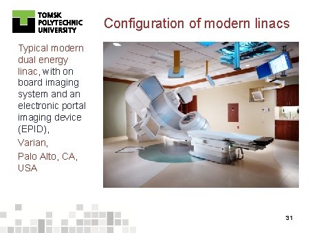 Configuration of modern linacs Typical modern dual energy linac, with on board imaging system
