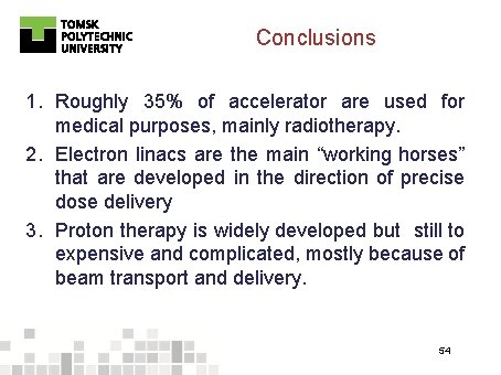 Conclusions 1. Roughly 35% of accelerator are used for medical purposes, mainly radiotherapy. 2.