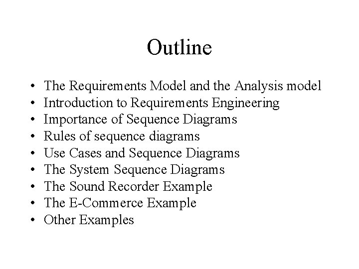 Outline • • • The Requirements Model and the Analysis model Introduction to Requirements