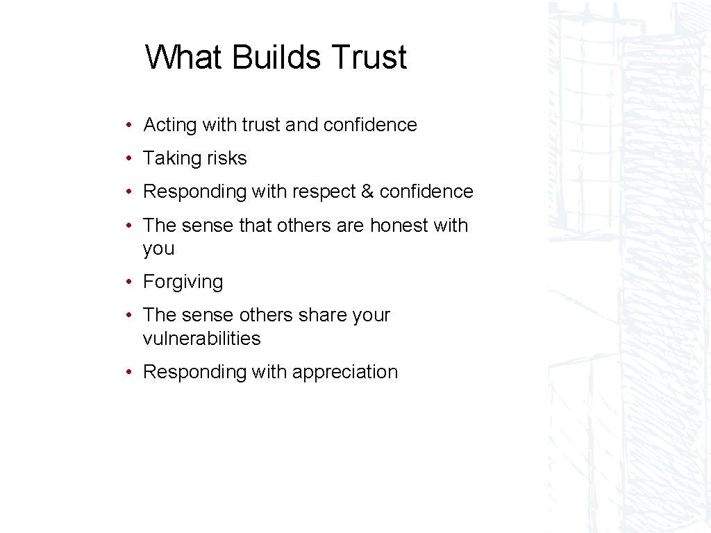 What Builds Trust • Acting with trust and confidence • Taking risks • Responding