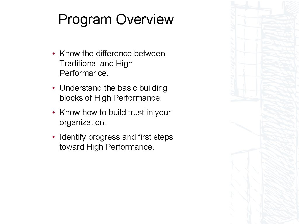 Program Overview • Know the difference between Traditional and High Performance. • Understand the