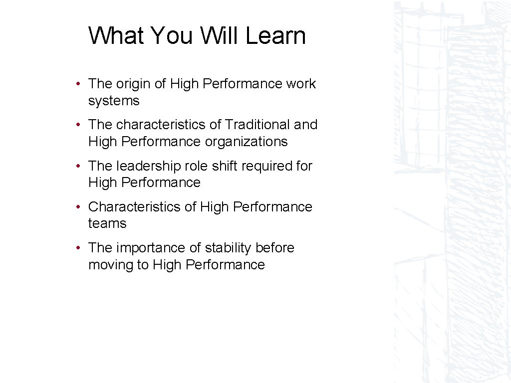 What You Will Learn • The origin of High Performance work systems • The