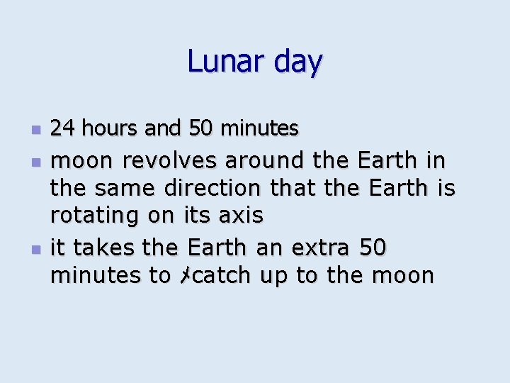 Lunar day n n n 24 hours and 50 minutes moon revolves around the