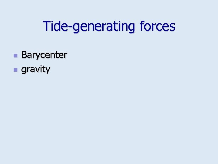 Tide-generating forces n n Barycenter gravity 