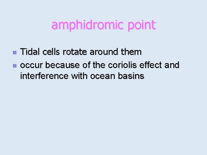 amphidromic point n n Tidal cells rotate around them occur because of the coriolis