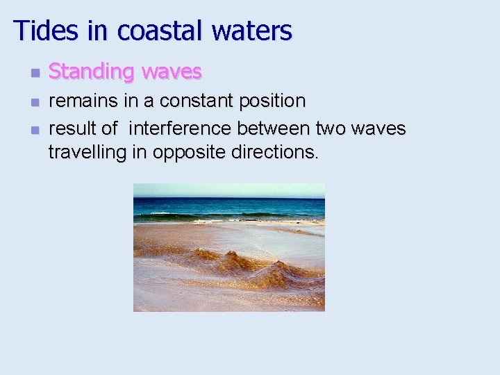 Tides in coastal waters n n n Standing waves remains in a constant position