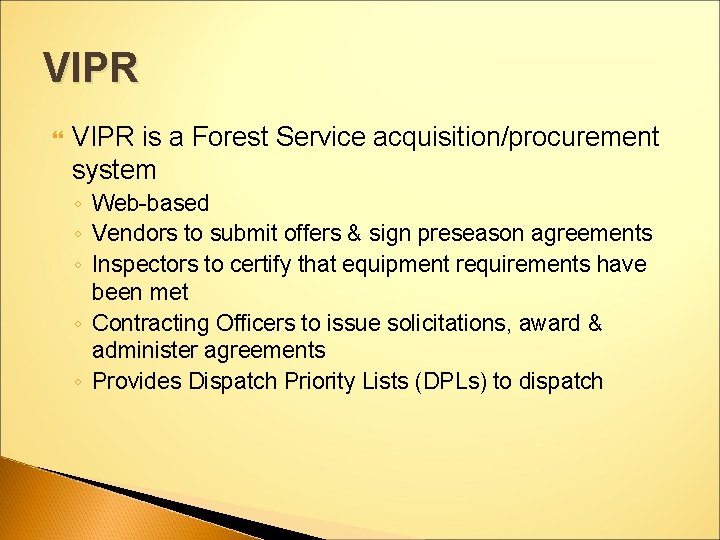 VIPR is a Forest Service acquisition/procurement system ◦ Web-based ◦ Vendors to submit offers