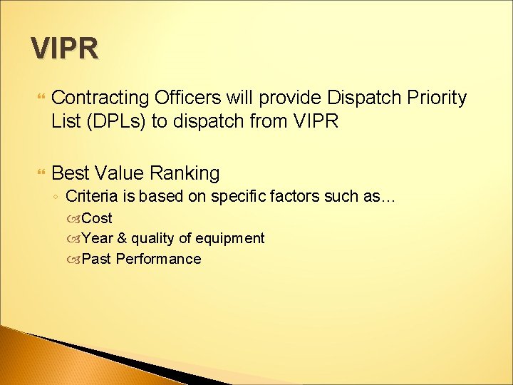 VIPR Contracting Officers will provide Dispatch Priority List (DPLs) to dispatch from VIPR Best