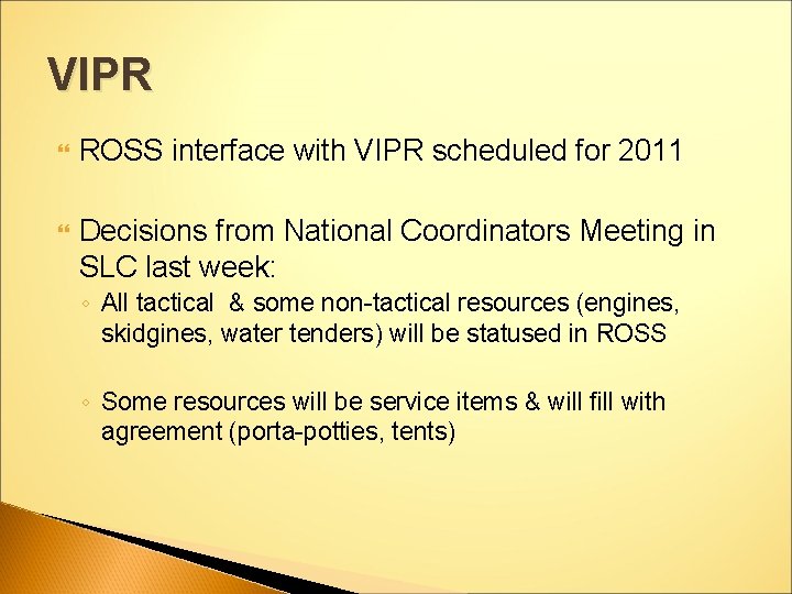 VIPR ROSS interface with VIPR scheduled for 2011 Decisions from National Coordinators Meeting in