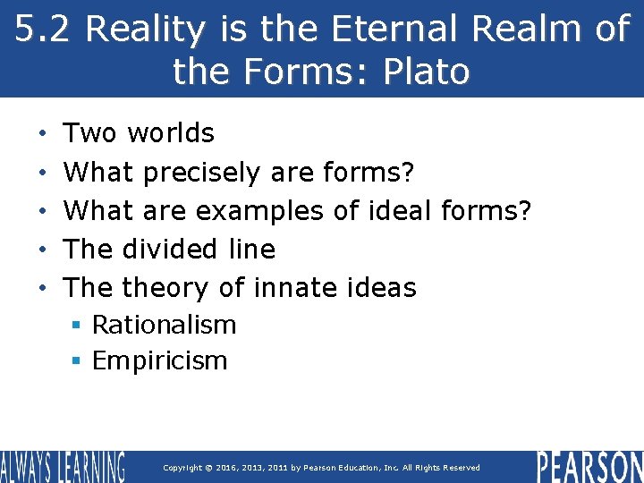 5. 2 Reality is the Eternal Realm of the Forms: Plato • • • 5. 2 Reality is the Eternal Realm of the Forms: Plato • • •