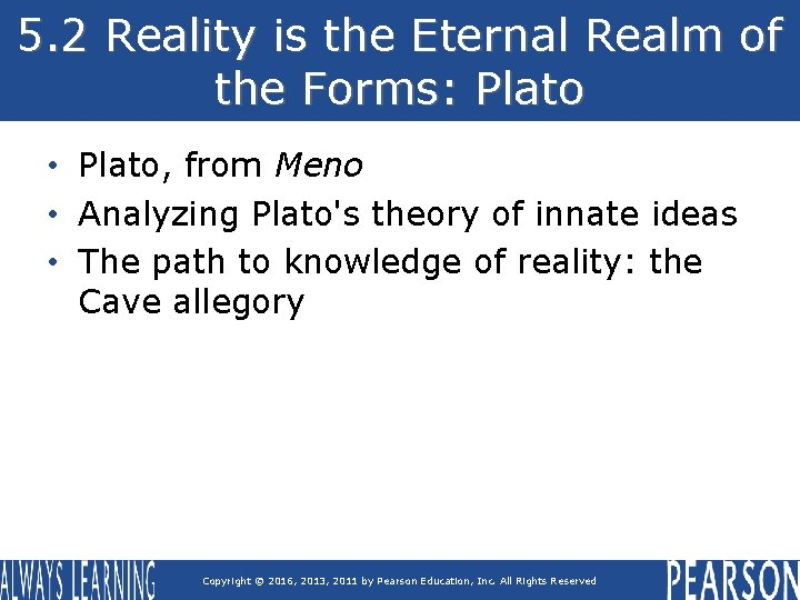 5. 2 Reality is the Eternal Realm of the Forms: Plato • Plato, from 5. 2 Reality is the Eternal Realm of the Forms: Plato • Plato, from