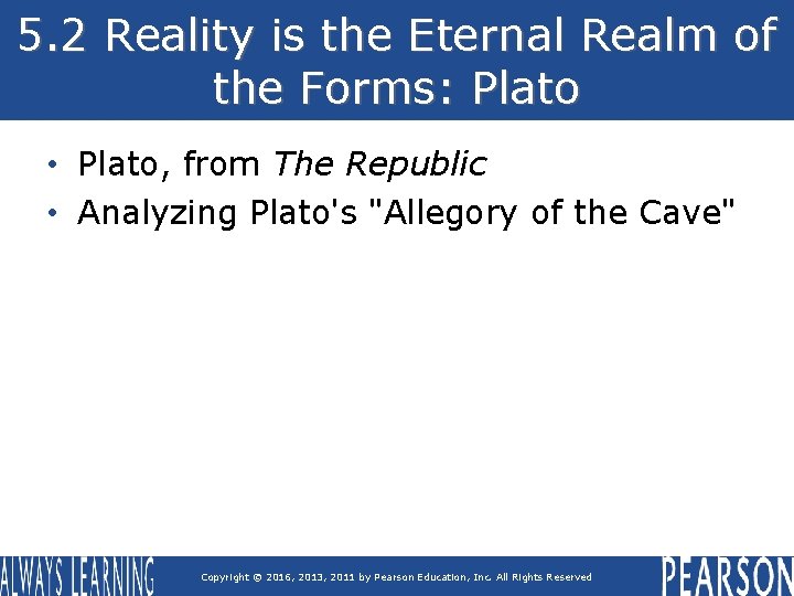 5. 2 Reality is the Eternal Realm of the Forms: Plato • Plato, from 5. 2 Reality is the Eternal Realm of the Forms: Plato • Plato, from