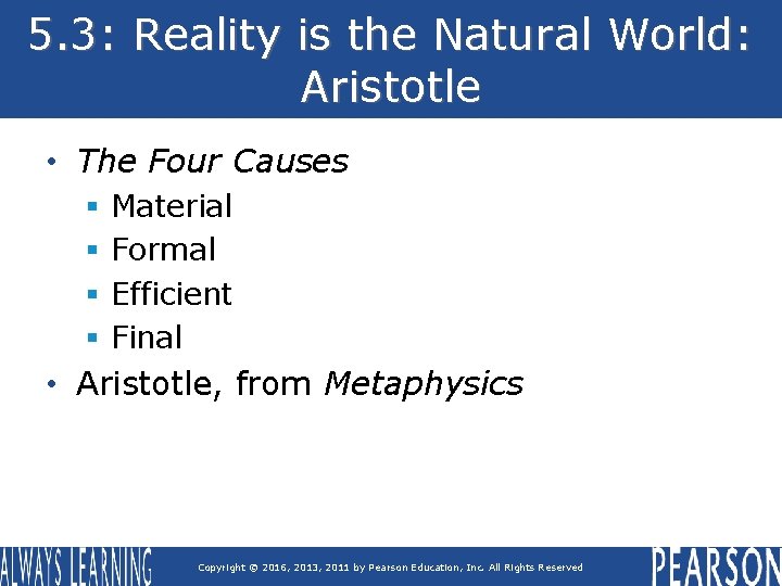 5. 3: Reality is the Natural World: Aristotle • The Four Causes § § 5. 3: Reality is the Natural World: Aristotle • The Four Causes § §