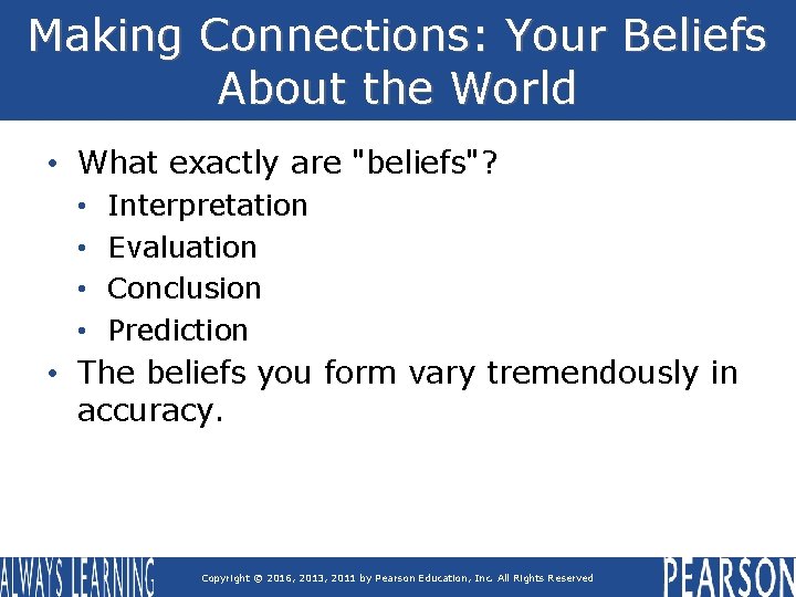Making Connections: Your Beliefs About the World • What exactly are "beliefs"? • • Making Connections: Your Beliefs About the World • What exactly are "beliefs"? • •