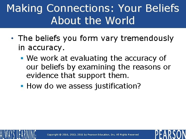 Making Connections: Your Beliefs About the World • The beliefs you form vary tremendously Making Connections: Your Beliefs About the World • The beliefs you form vary tremendously