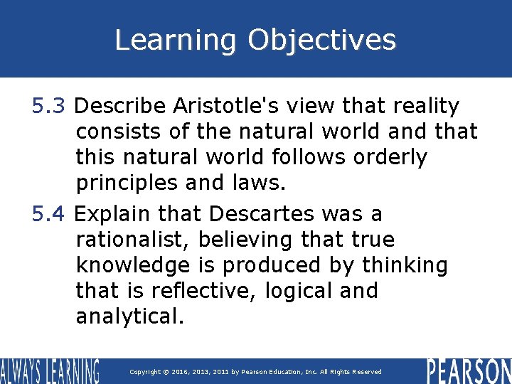 Learning Objectives 5. 3 Describe Aristotle's view that reality consists of the natural world Learning Objectives 5. 3 Describe Aristotle's view that reality consists of the natural world