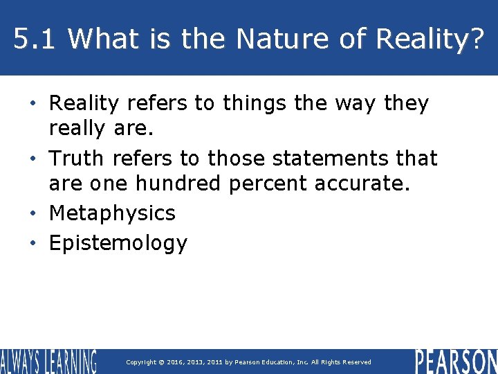 5. 1 What is the Nature of Reality? • Reality refers to things the 5. 1 What is the Nature of Reality? • Reality refers to things the