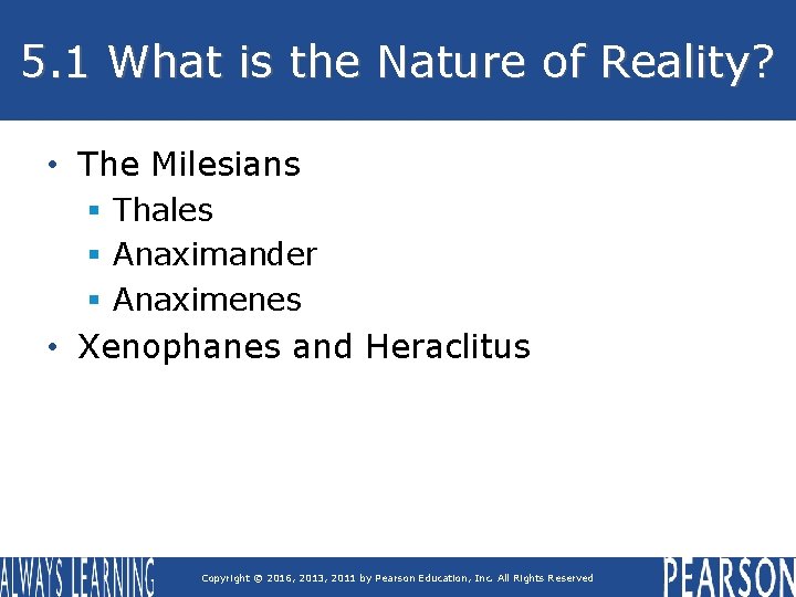 5. 1 What is the Nature of Reality? • The Milesians § Thales § 5. 1 What is the Nature of Reality? • The Milesians § Thales §