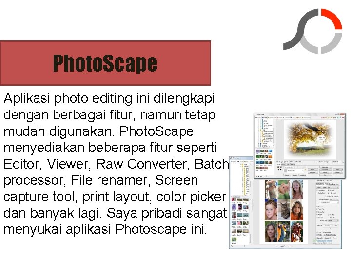 Photo. Scape Aplikasi photo editing ini dilengkapi dengan berbagai fitur, namun tetap mudah digunakan.
