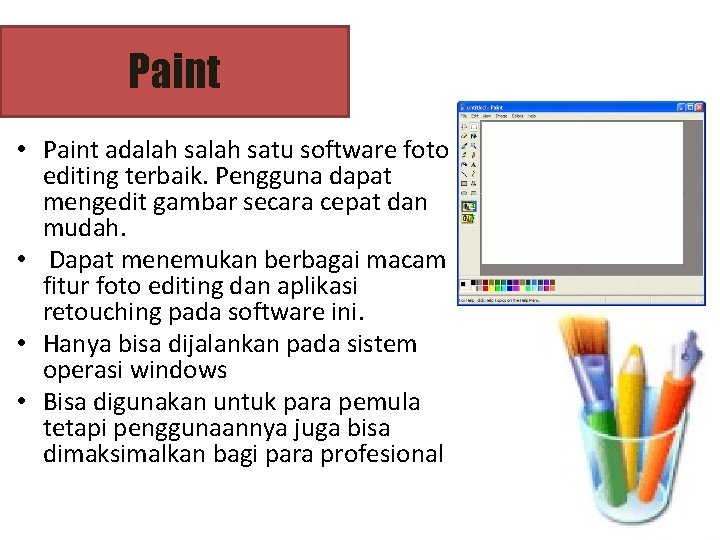 Paint • Paint adalah satu software foto editing terbaik. Pengguna dapat mengedit gambar secara
