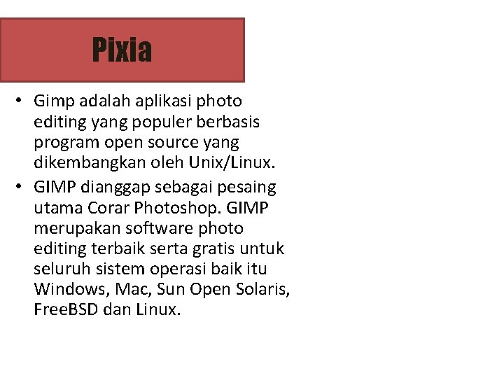 Pixia • Gimp adalah aplikasi photo editing yang populer berbasis program open source yang